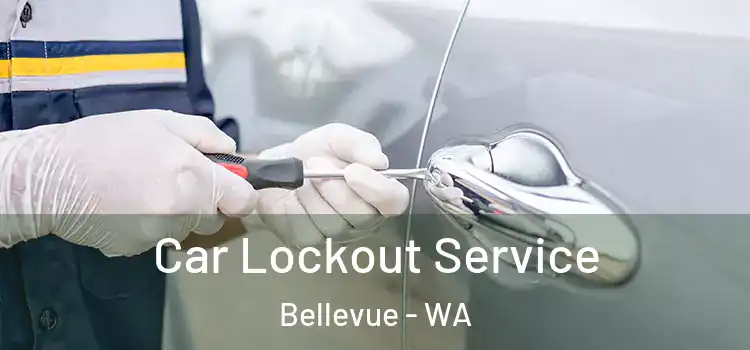  Car Lockout Service Bellevue - WA