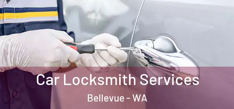  Car Locksmith Services Bellevue - WA