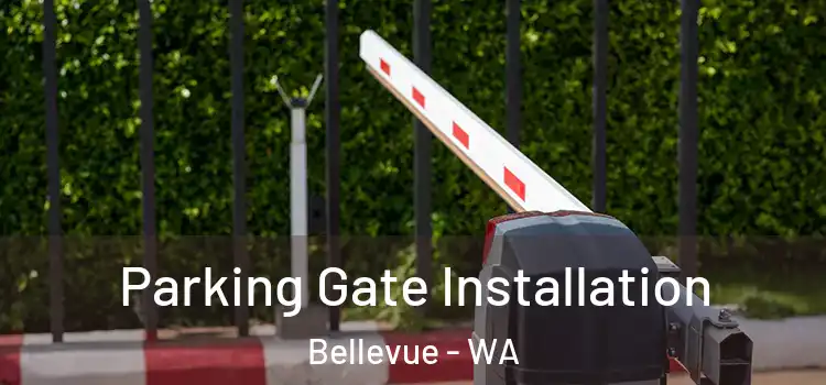  Parking Gate Installation Bellevue - WA